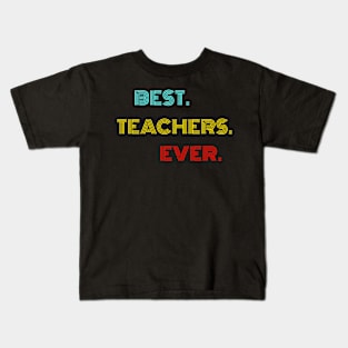 Best Teachers Ever - Nice Birthday Gift Idea Kids T-Shirt